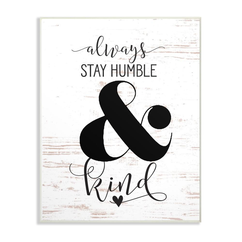 Stupell Industries 10 In X 15 Always Stay Humble And Kind Always Stay Humble And Kind