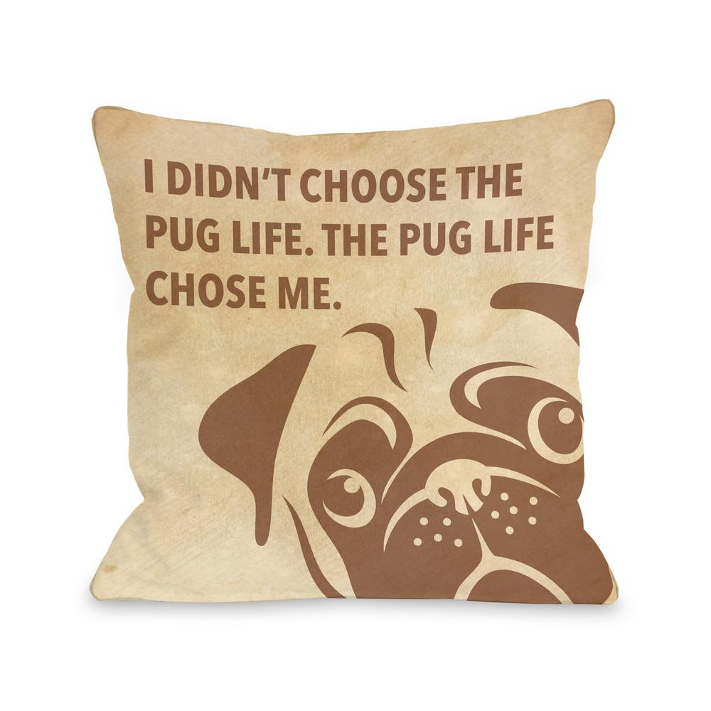 Pug Life Chose Me Stacked Tan Graphic Polyester 16 In X 16 In