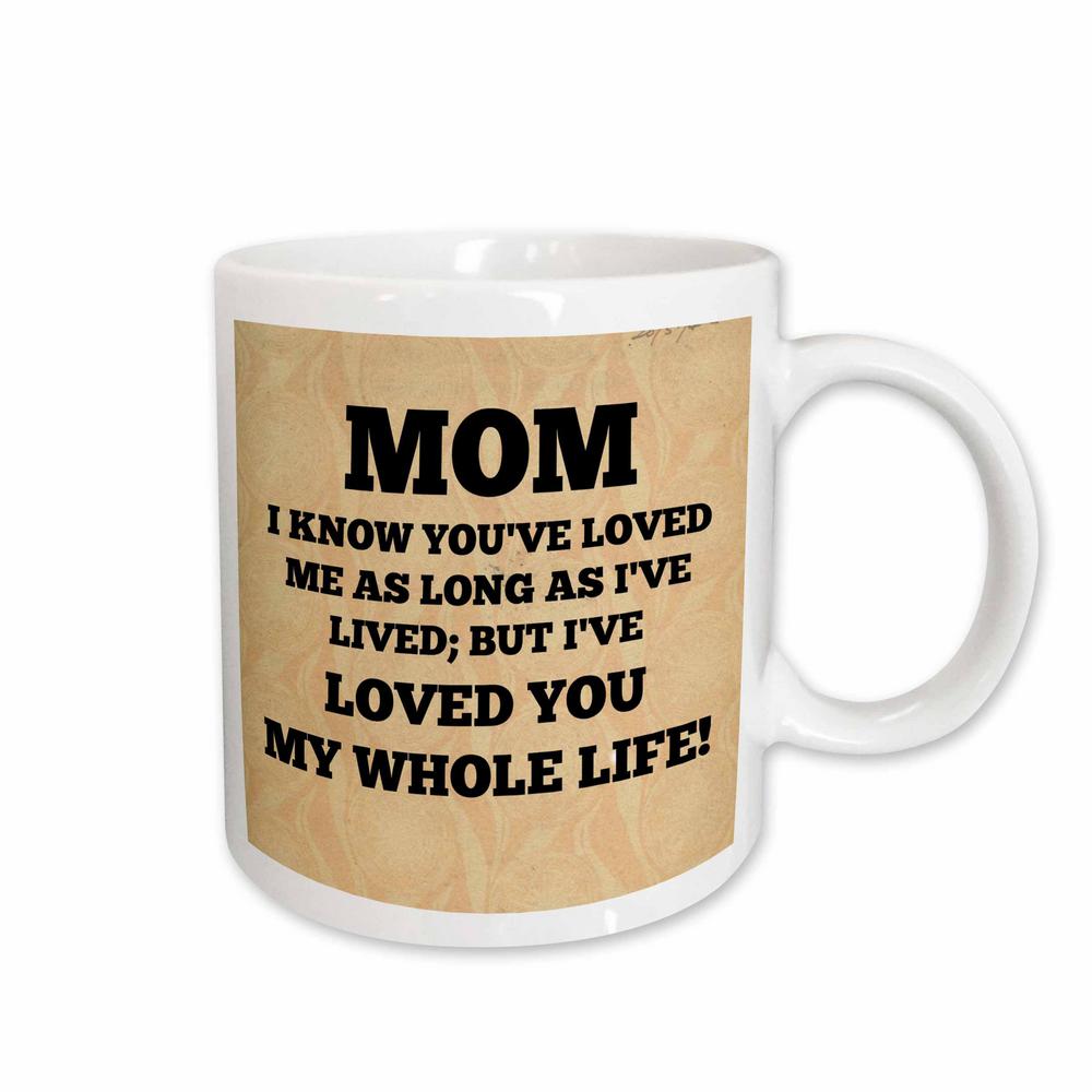 Brooklynmeme Mother S Day Mom Loved You My Whole Life 11 Oz White Ceramic Coffee Mug Brooklynmeme Mother S Day Mom Loved You My Whole Life 11 Oz White Ceramic Coffee Mug