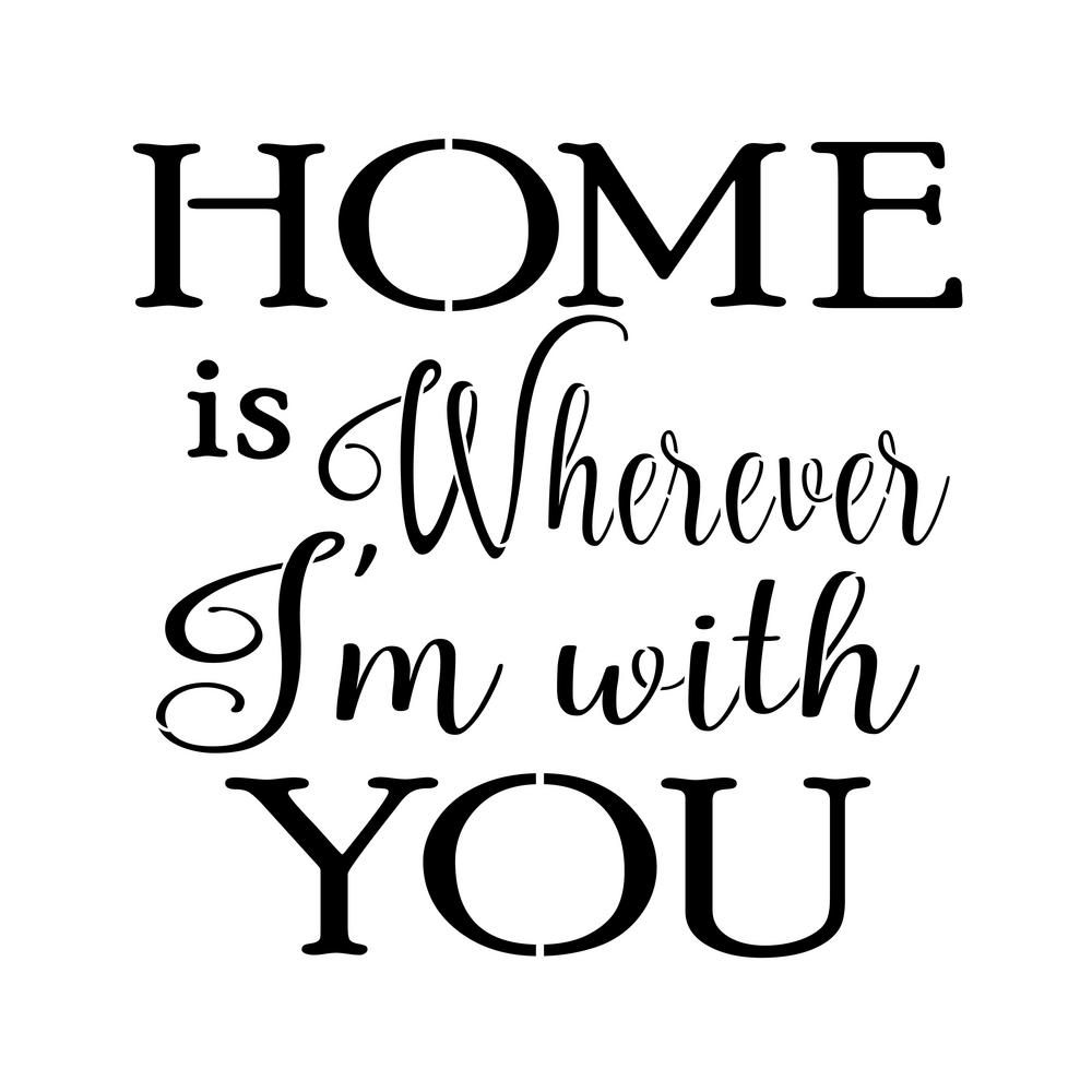 Designer Stencils "Home Is Wherever I'm With You" Sign StencilFS046