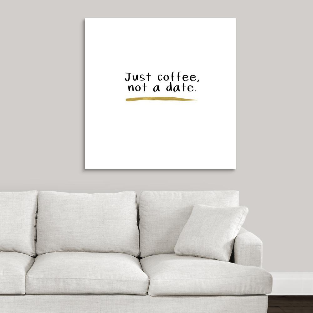 Greatbigcanvas Just Coffee Not A Date By Linda Woods Canvas Wall Art 2452953 24 36x36 The Home Depot