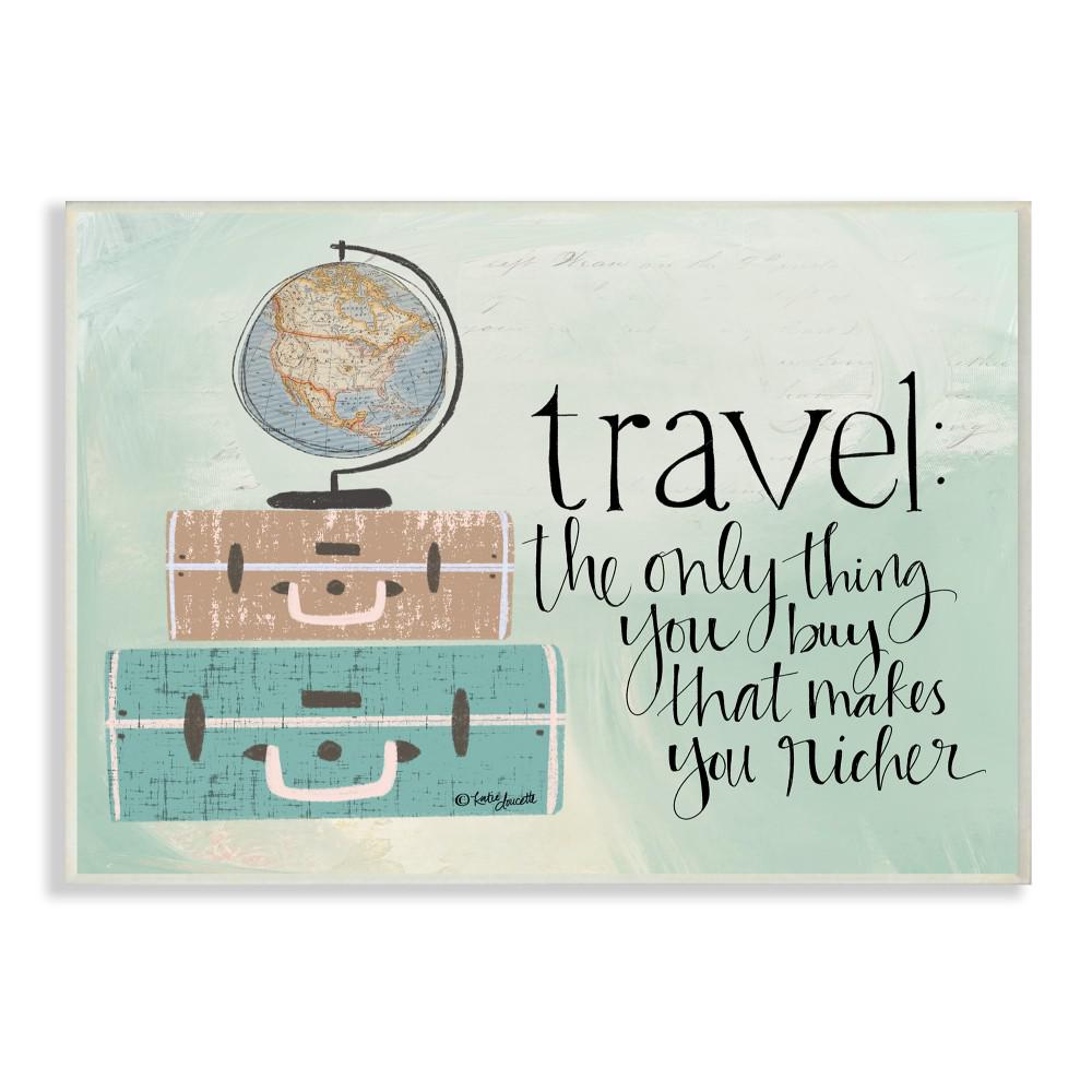 The Stupell Home Decor Collection 12 In X 18 In Aqua Blue Travel Makes You Richer Suitcases And Globe Drawing Wall Plaque Art By Katie Douette Mwp 593 Wd 12x18 The Home Depot